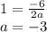 1 = \frac{ - 6}{2a} \\ a = - 3