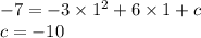 - 7 = - 3 \times {1}^{2} + 6 \times 1 + c \\ c = - 10