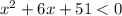 x^2 + 6x + 51 < 0