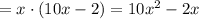 = x\cdot (10x - 2) = 10x^2 - 2x