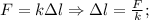 F=k \Delta l \Rightarrow \Delta l=\frac{F}{k};