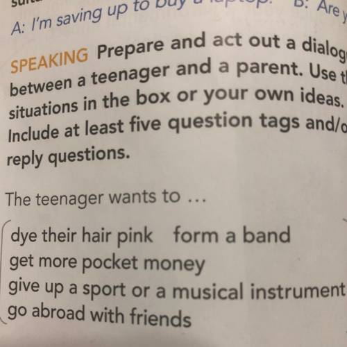 Prepare and act out a dialogue between a teenager and a parent.