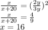 \frac{x}{ x + 20} = (\frac{2y}{3y} ) {}^{2} \\ \frac{x}{x + 20} = \frac{4}{9} \\ x = 16