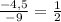 \frac{-4,5}{-9} =\frac{1}{2}