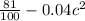 \frac{81}{100} - 0.04c ^{2}