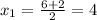 x_{1} =\frac{6+2}{2}=4