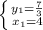 \left \{ {{y_{1}=\frac{7}{3} } \atop {x_{1}=4}} \right.