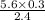 \frac{5.6 \times 0.3}{2.4}