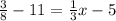 \frac{3}{8} - 11 = \frac{1}{3} x - 5