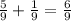 \frac{5}{9} + \frac{1}{9} = \frac{6}{9}