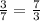 \frac{3}{7} = \frac{7}{3}