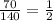 \frac{70}{140} = \frac{1}{2}