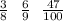 \frac{3}{8} \: \: \: \frac{6}{9} \: \: \: \frac{47}{100}