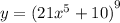 y = {(21 {x}^{5} + 10) }^{9}