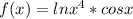 f(x) = lnx^{4}*cosx \\