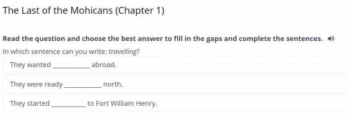 The Last of the Mohicans (Chapter 1) Read the question and choose the best answer to fill in the gap