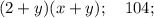 (2+y)(x+y); \quad 104;