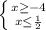 \left \{ {{x\geq -4} \atop {x\leq \frac{1}{2} }} \right.