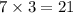 7 \times 3 = 21