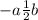 - a \frac{1}{2} b