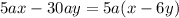 5ax - 30ay = 5a(x - 6y)