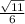 \frac{ \sqrt{11} }{6}