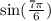 \sin( \frac{7\pi}{6} )