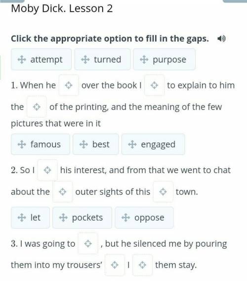 Moby Dick. Lesson 2 Click the appropriate option to fill in the gaps. attemptturnedpurpose1. When he
