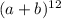 (a + b)^{12}