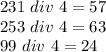 231\ div\ 4 = 57\\253\ div\ 4=63\\99\ div\ 4 =24