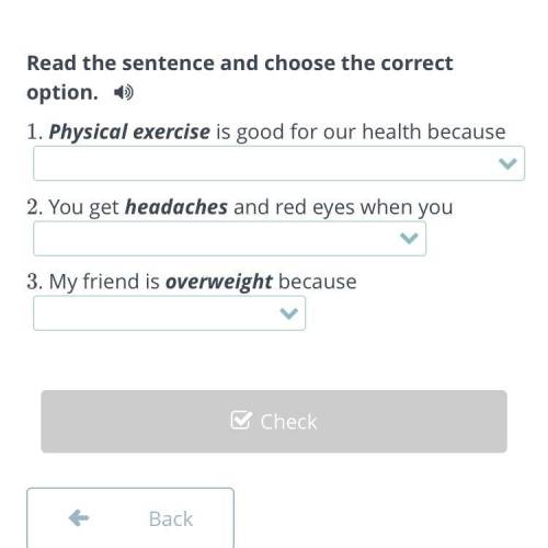 Read the sentence and choose the correct option. Physical Exercise is good for our