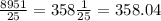 \frac{8951}{25} = 358 \frac{1}{25} = 358.04