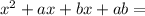 {x}^{2} + ax + bx + ab =