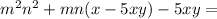 {m}^{2} {n}^{2} + mn(x - 5xy) - 5xy =