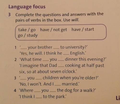 3 Complete the questions and answers with the pairs of verbs in the box. Use will.take / go have / n