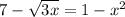 7 - \sqrt{3x} = 1 - x {}^{2}