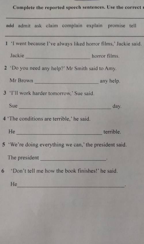 Complete the reported speech sentences. Use the correct reporting verb. add,admit, ask claim, compla