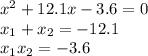 x^2+12.1x-3.6=0 \\x_1+x_2=-12.1 \\x_1x_2=-3.6