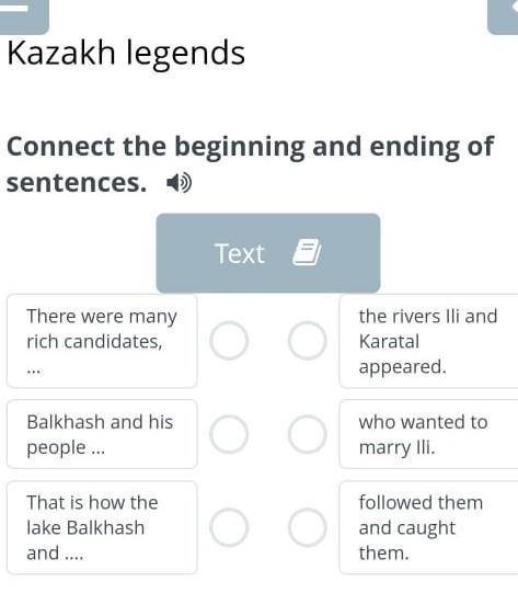 X Kazakh legendsConnect the beginning and ending ofsentences. :)Text 3 ​