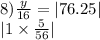 8) \frac{y}{16} = |76.25| \\ |1 \times \frac{5}{56} |