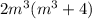 2 {m}^{3} ( {m}^{3} + 4)