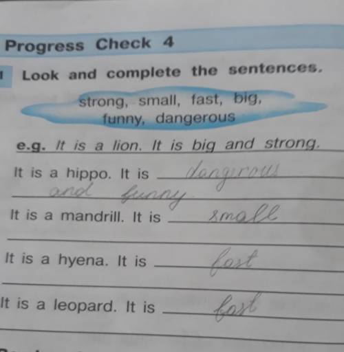 Strong, -small, fast, big, funny, dangerouse.g. It is a lion. It is big and strong.It is a hippo. It