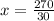 x = \frac{270}{30}