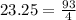 23.25 = \frac{93}{4}