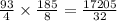 \frac{93}{4} \times \frac{185}{8} = \frac{17205}{32}