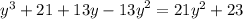 {y}^{3} + 21 + 13y - {13 y}^{2} = 21 {y}^{2} + 23