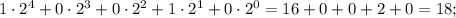 1 \cdot 2^{4}+0 \cdot 2^{3}+0 \cdot 2^{2}+1 \cdot 2^{1}+0 \cdot 2^{0}=16+0+0+2+0=18;