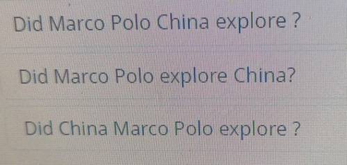 Make a sentencePolo - Did - Marco- explore - China?'​