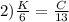 2) \frac{K}{6} = \frac{C}{13}