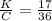 \frac{K}{C} = \frac{17}{36}